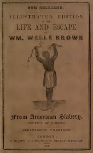 [Gutenberg 50092] • Illustrated Edition of the Life and Escape of Wm. Wells Brown from American Slavery / Written by Himself